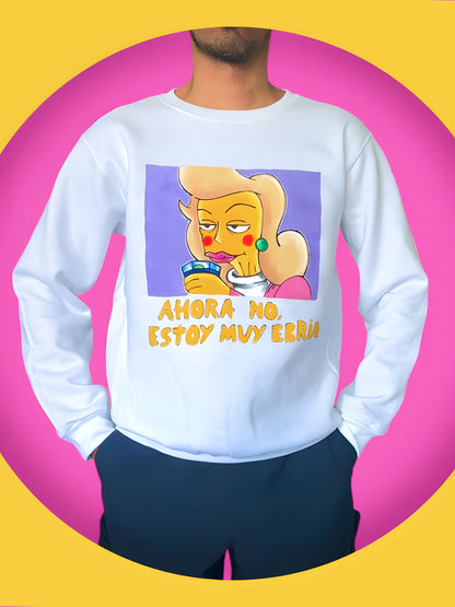 AHORA NO, ESTOY MUY EBRIA